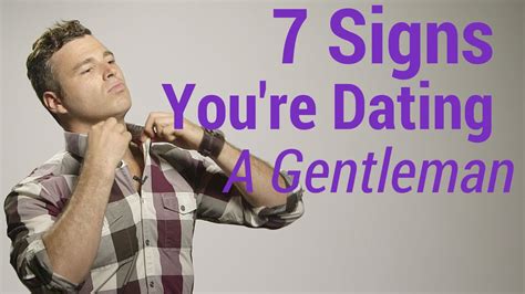 Signs you re dating a gentleman